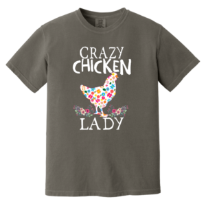 CRAZY Chicken Lady Heavyweight Garment-Dyed T-Shirt