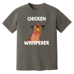 Chicken Whisperer Funny Heavyweight Garment-Dyed T-Shirt